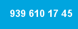 939 610 17 45